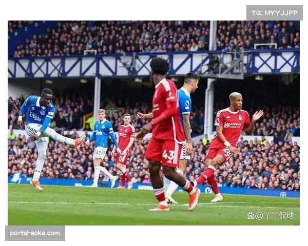 埃弗顿3-0诺丁汉森林,霍尔传射主导胜利 埃弗顿3-0诺丁汉森林,霍尔传射主导胜利